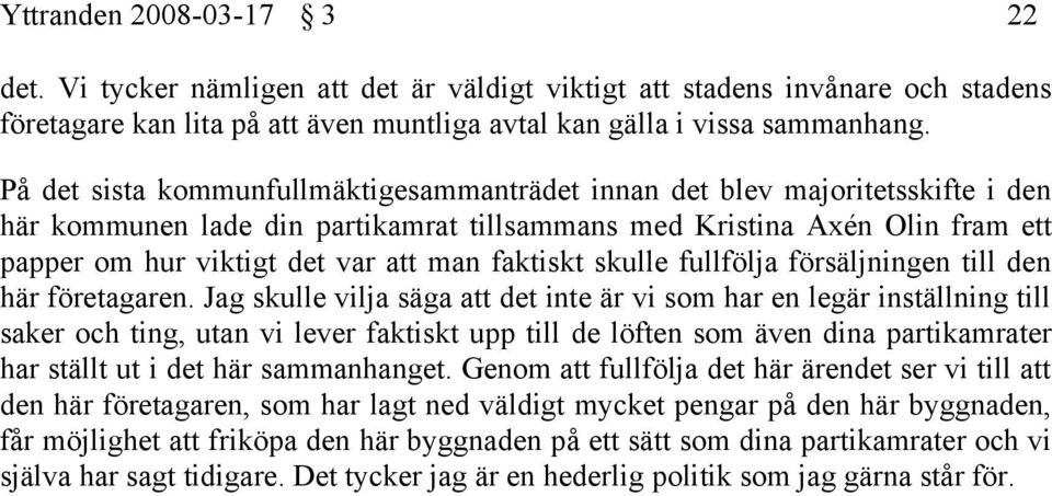 faktiskt skulle fullfölja försäljningen till den här företagaren.