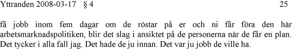 slag i ansiktet på de personerna när de får en plan.
