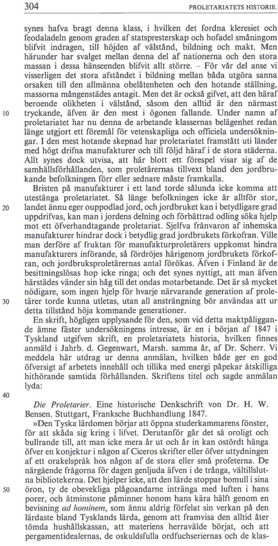 Men härunder har svalget mellan denna del af nationerna och den stora massan i dessa hänseenden blifvit allt större.