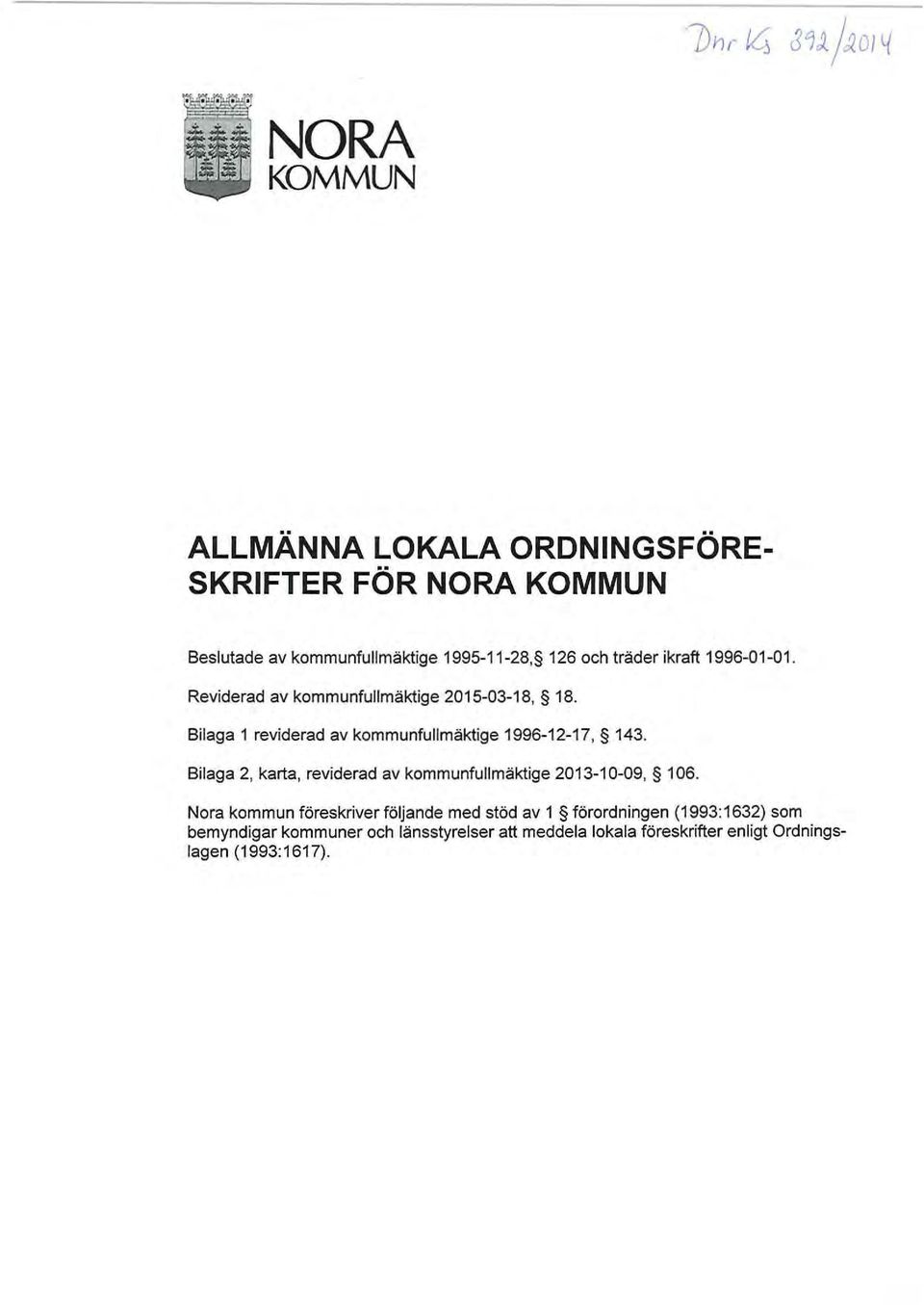 Bilaga 1 reviderad av kommunfullmäktige 1996-12-17, 143. Bilaga 2, karta, reviderad av kommunfullmäktige 2013-10-09, 106.