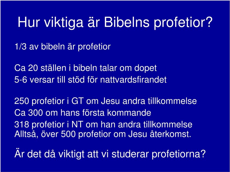 för nattvardsfirandet 250 profetior i GT om Jesu andra tillkommelse Ca 300 om hans