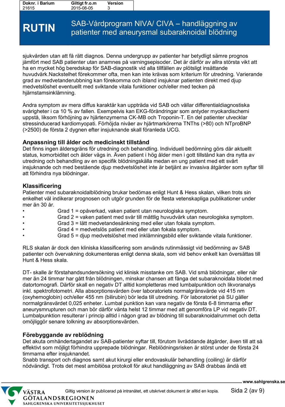 nackstelhet förekommer ofta, men kan inte krävas som kriterium för utredning.