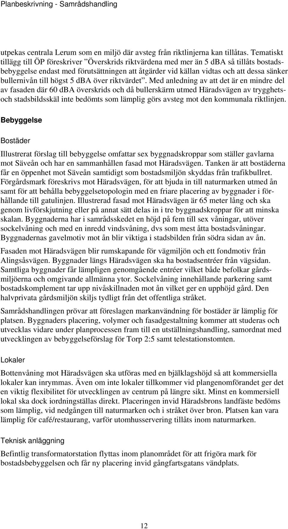 till högst 5 dba över riktvärdet.