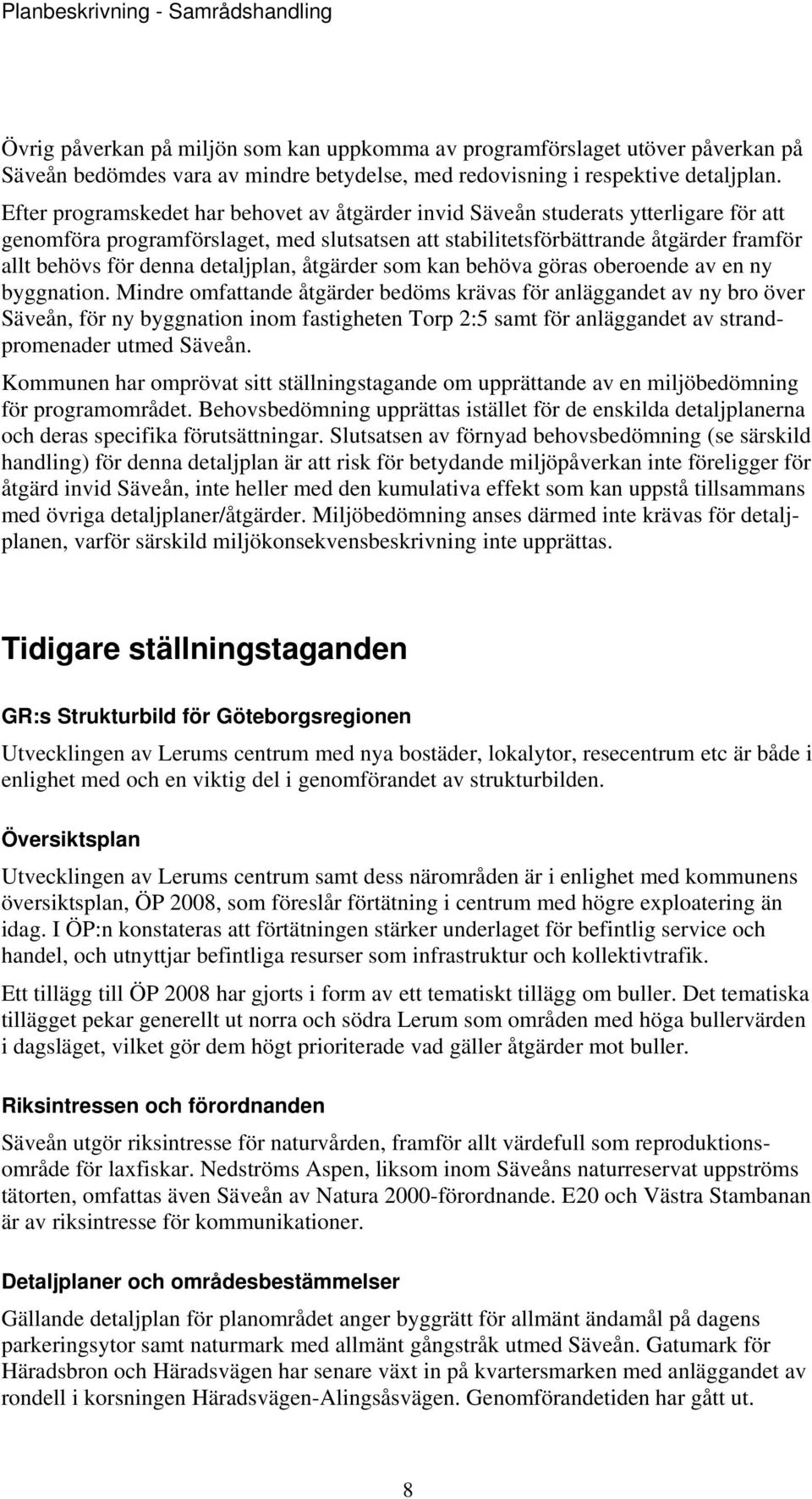 detaljplan, åtgärder som kan behöva göras oberoende av en ny byggnation.