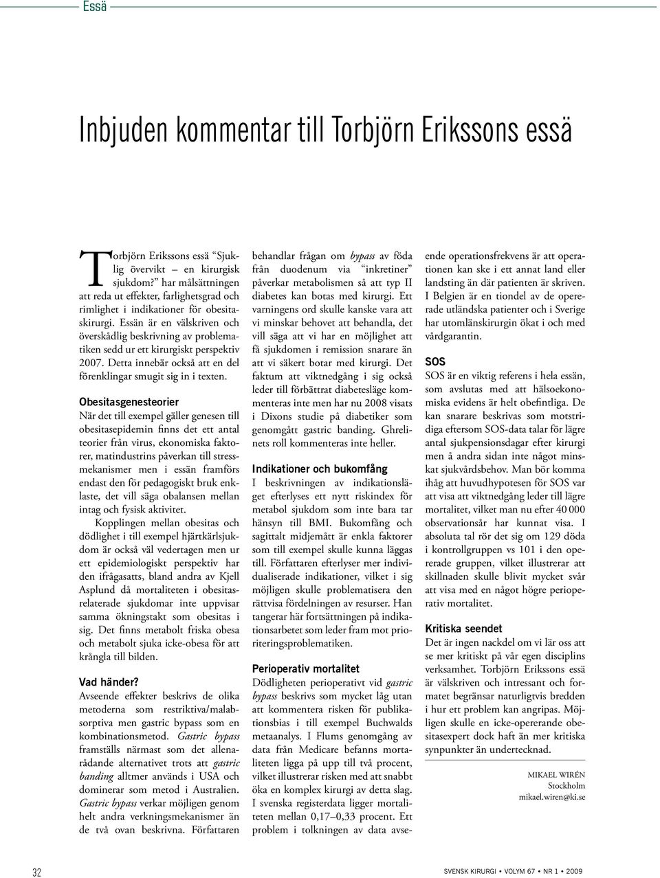 Essän är en välskriven och överskådlig beskrivning av problematiken sedd ur ett kirurgiskt perspektiv 2007. Detta innebär också att en del förenklingar smugit sig in i texten.