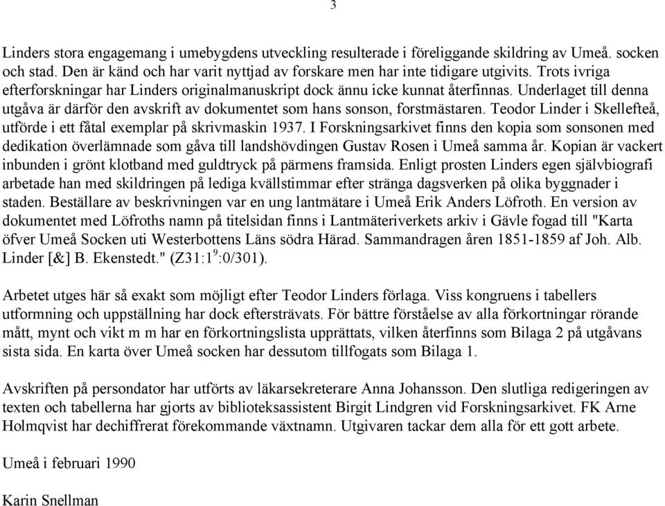 Teodor Linder i Skellefteå, utförde i ett fåtal exemplar på skrivmaskin 1937.
