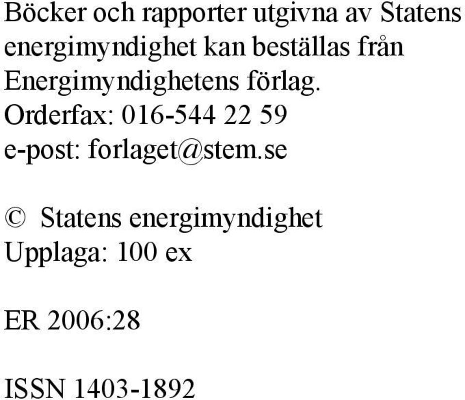 förlag. Orderfax: 016-544 22 59 e-post: forlaget@stem.