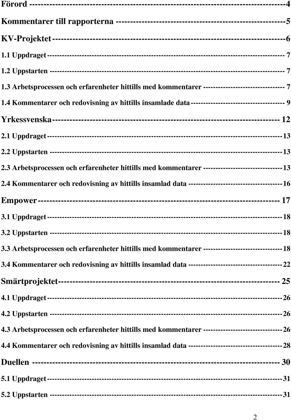 1 Uppdraget ------------------------------------------------------------------------------------------------ 7 1.