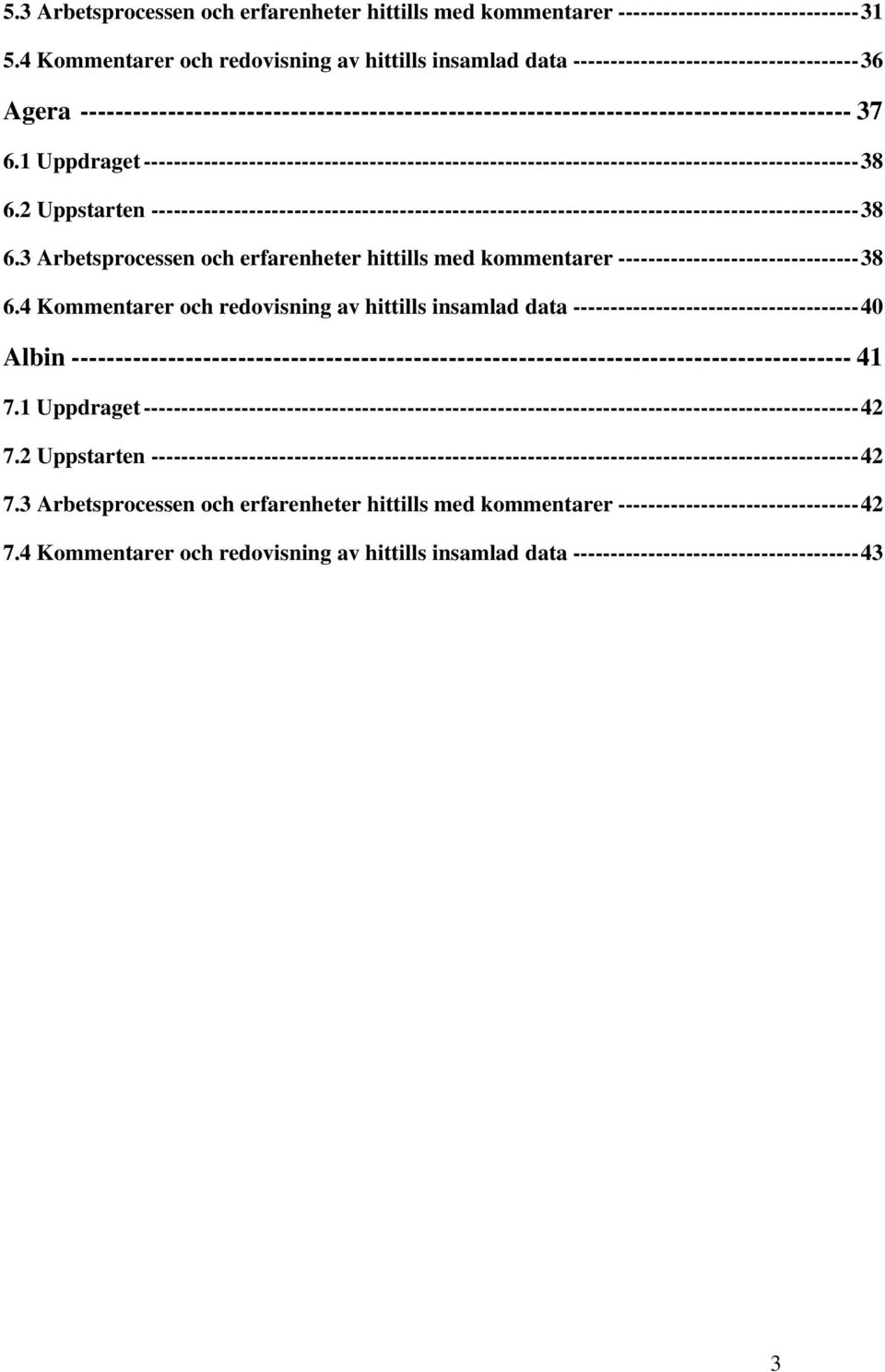 1 Uppdraget -----------------------------------------------------------------------------------------------38 6.