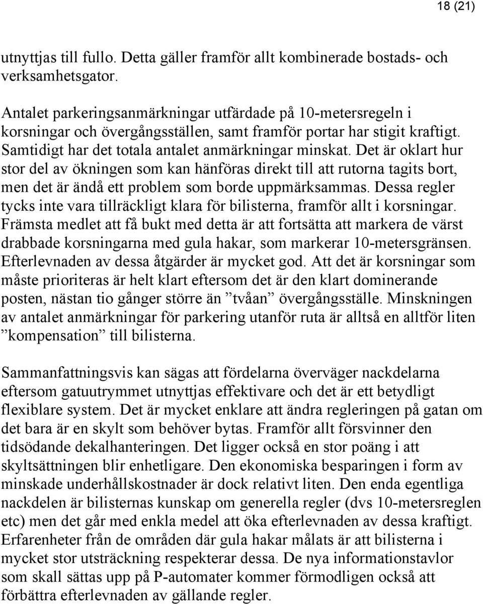 Det är oklart hur stor del av ökningen som kan hänföras direkt till att rutorna tagits bort, men det är ändå ett problem som borde uppmärksammas.