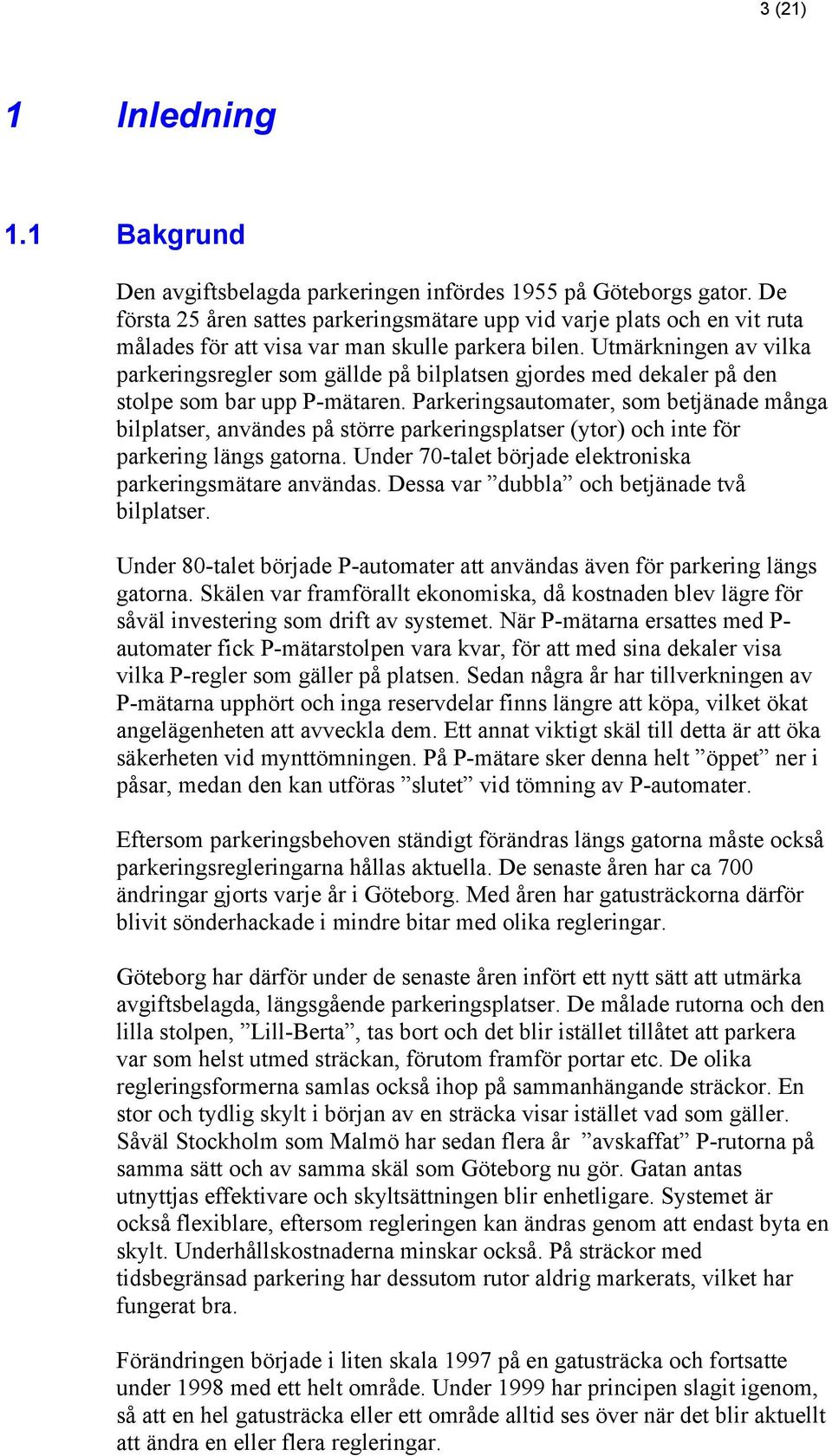 Utmärkningen av vilka parkeringsregler som gällde på bilplatsen gjordes med dekaler på den stolpe som bar upp P-mätaren.