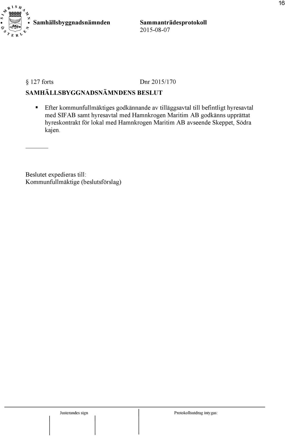 Hamnkrogen Maritim AB godkänns upprättat hyreskontrakt för lokal med Hamnkrogen Maritim