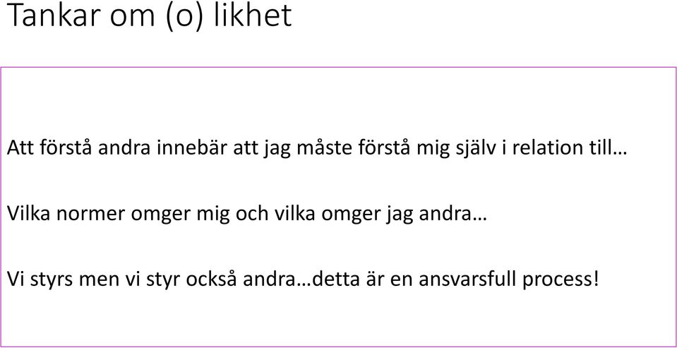 normer omger mig och vilka omger jag andra Vi styrs