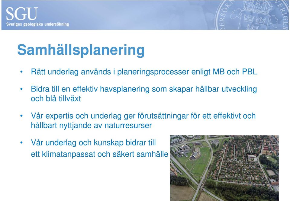expertis och underlag ger förutsättningar för ett effektivt och hållbart nyttjande av