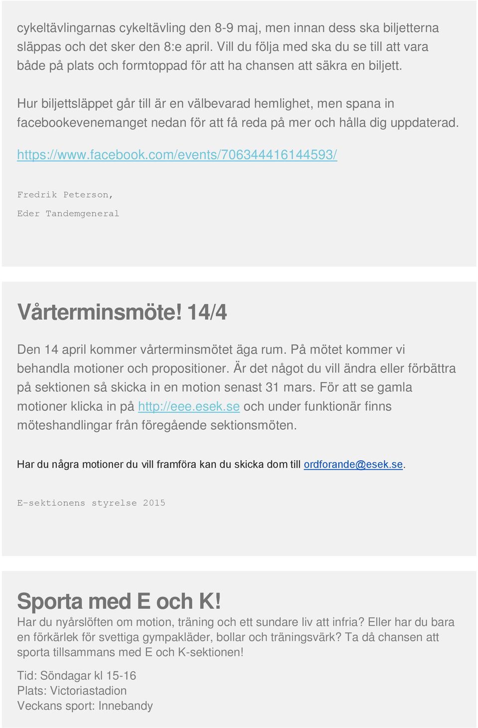Hur biljettsläppet går till är en välbevarad hemlighet, men spana in facebookevenemanget nedan för att få reda på mer och hålla dig uppdaterad. https://www.facebook.com/events/706344416144593/ Fredrik Peterson, Eder Tandemgeneral Vårterminsmöte!