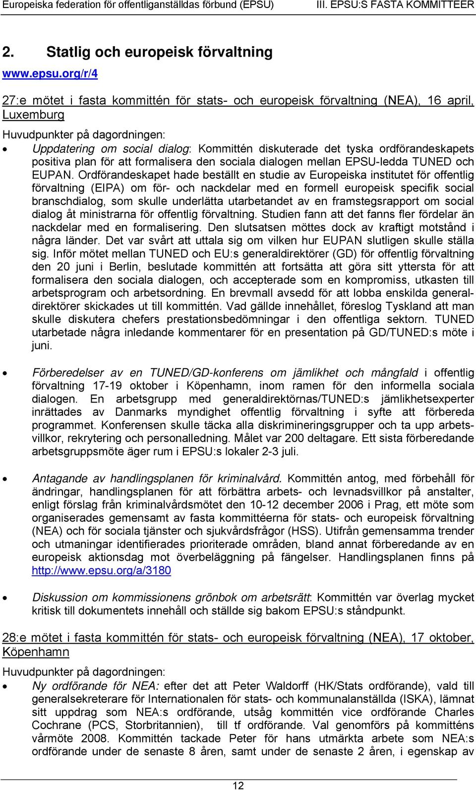 ordförandeskapets positiva plan för att formalisera den sociala dialogen mellan EPSU-ledda TUNED och EUPAN.