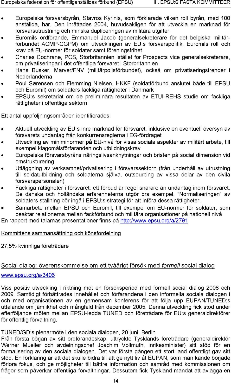 Euromils ordförande, Emmanuel Jacob (generalsekreterare för det belgiska militärförbundet ACMP-CGPM) om utvecklingen av EU:s försvarspolitik, Euromils roll och krav på EU-normer för soldater samt