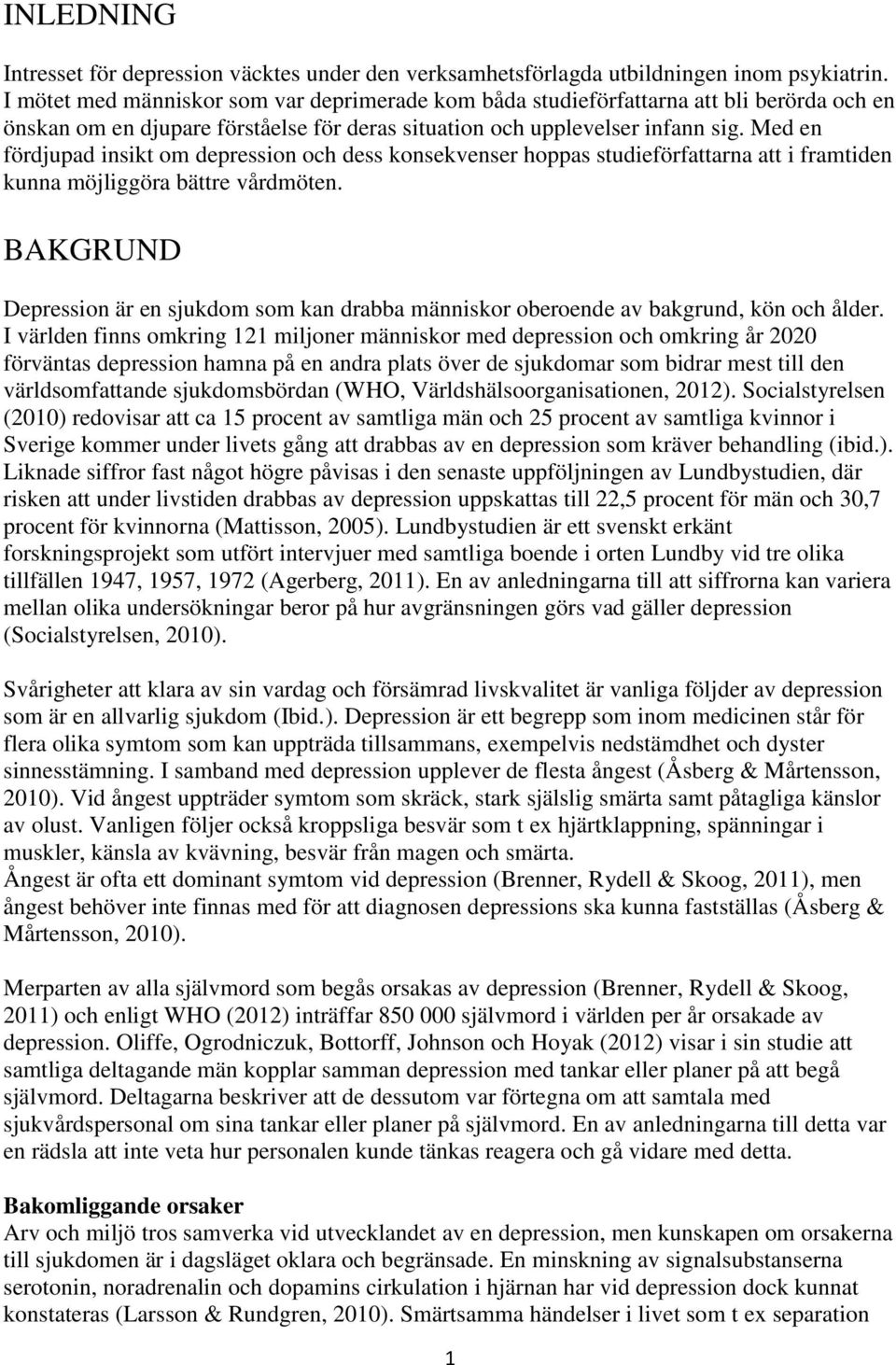 Med en fördjupad insikt om depression och dess konsekvenser hoppas studieförfattarna att i framtiden kunna möjliggöra bättre vårdmöten.