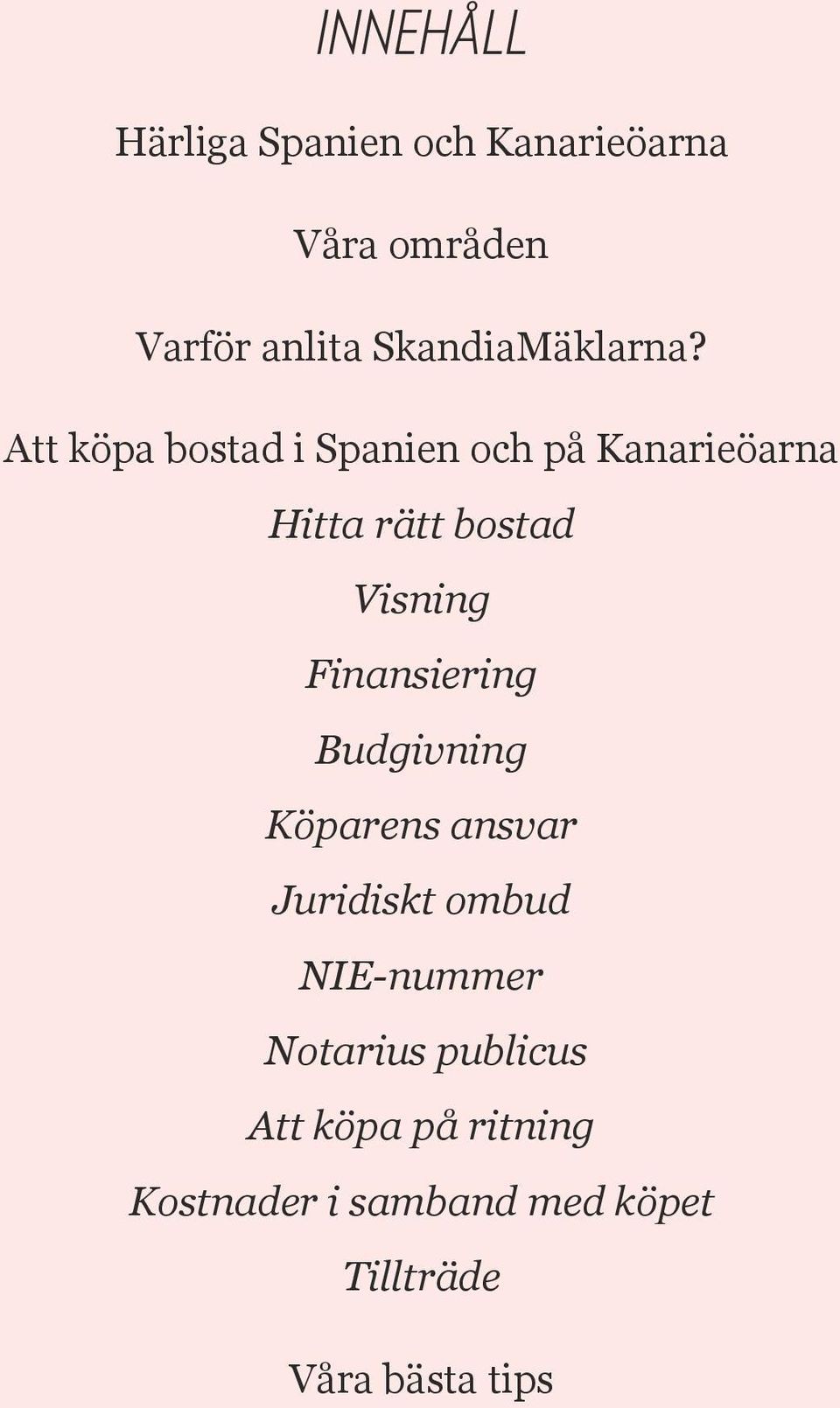 Att köpa bostad i Spanien och på Kanarieöarna Hitta rätt bostad Visning