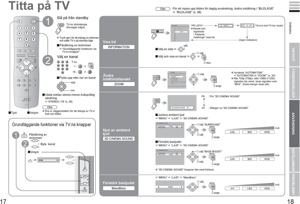 upp ner Växla mellan stereo-/mono-/tvåspråkig sändning STEREO / t u (s. 6) Obs Dra ur väggkontakten för att stänga av :n helt och hållet.