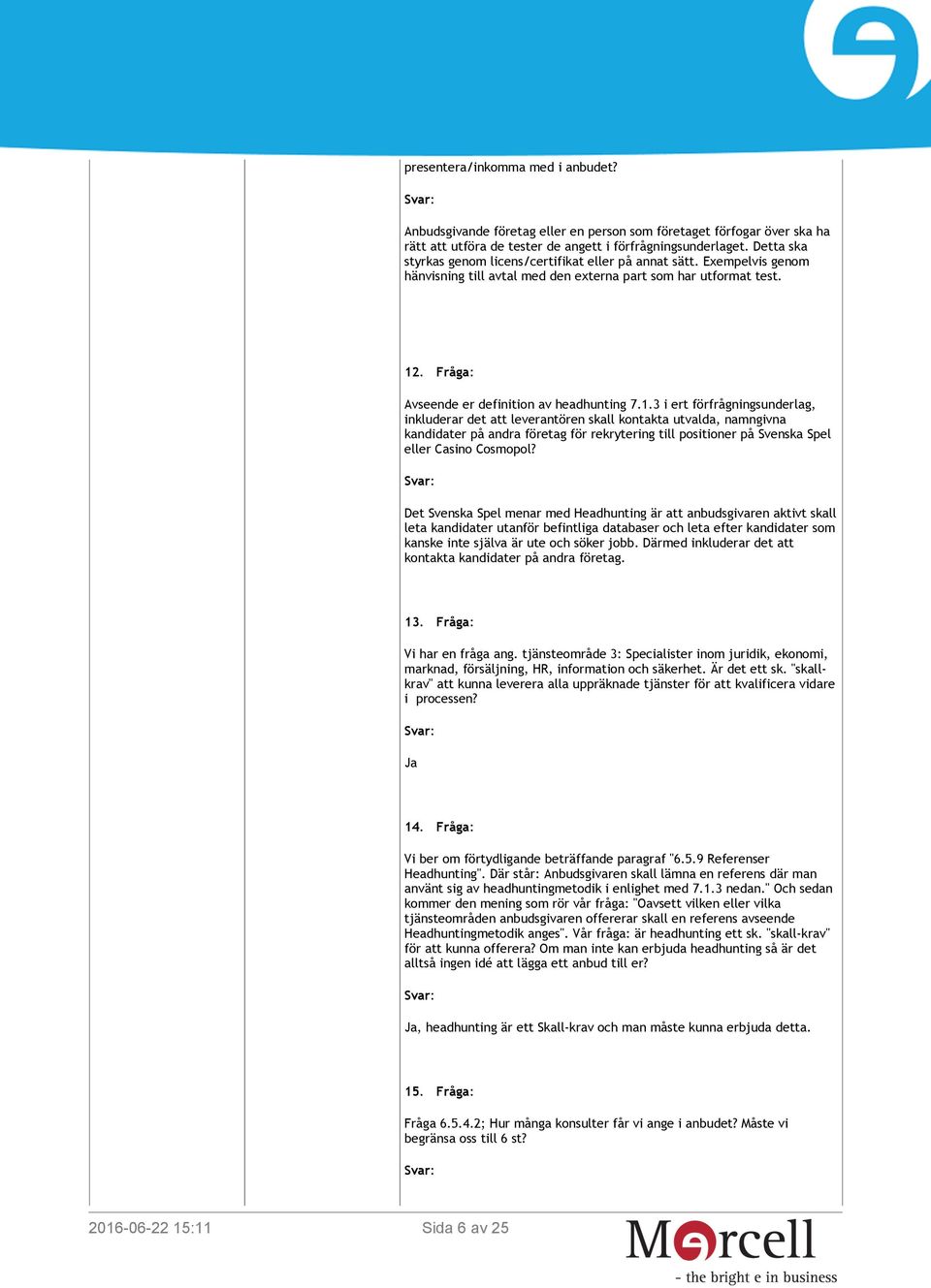 . Fråga: Avseende er definition av headhunting 7.1.
