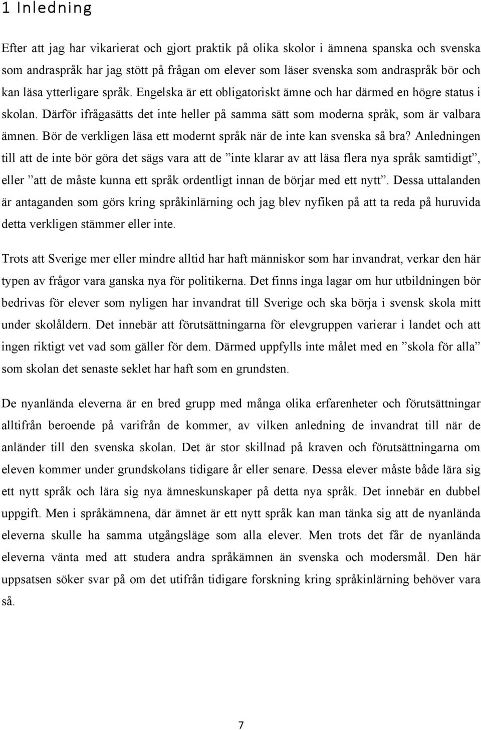 Bör de verkligen läsa ett modernt språk när de inte kan svenska så bra?