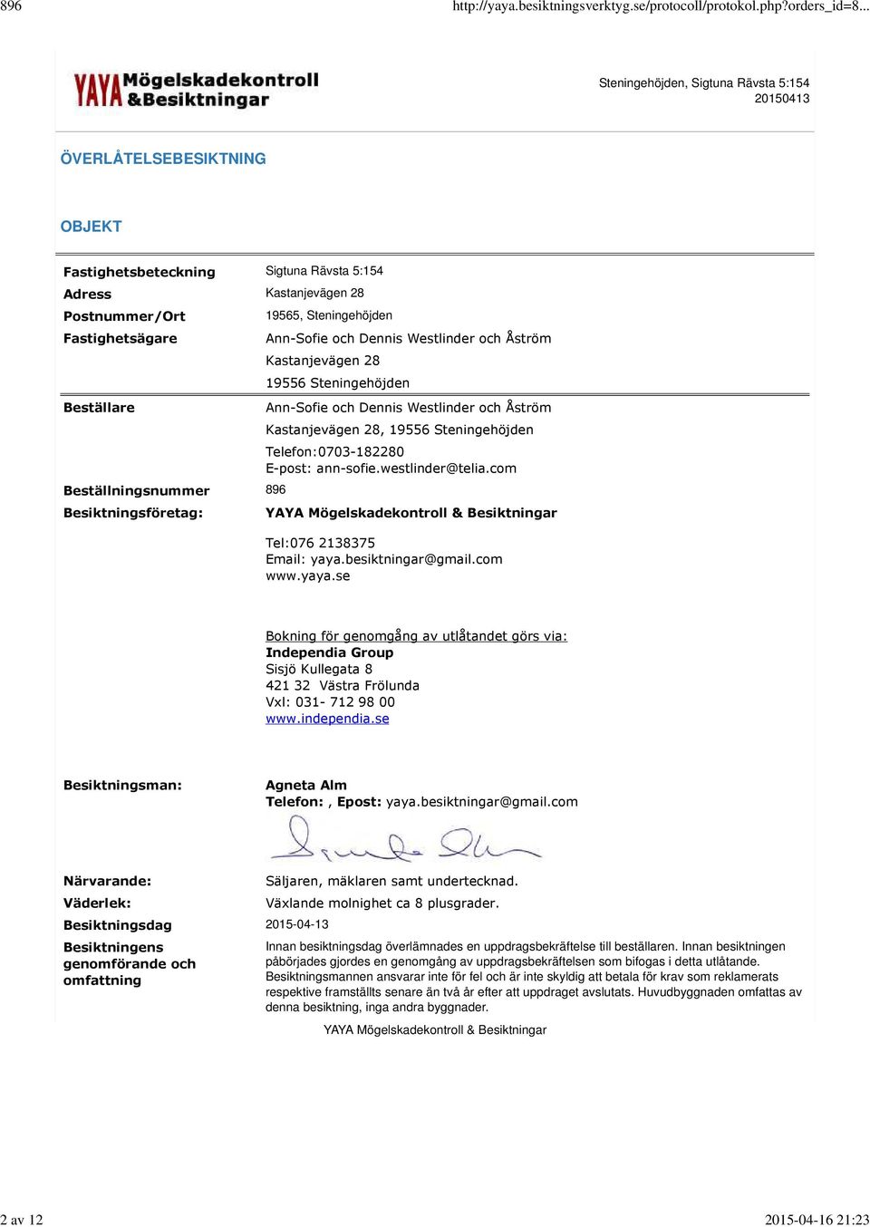 Steningehöjden Telefon:0703-182280 E-post: ann-sofie.westlinder@telia.com Tel:076 2138375 Email: yaya.