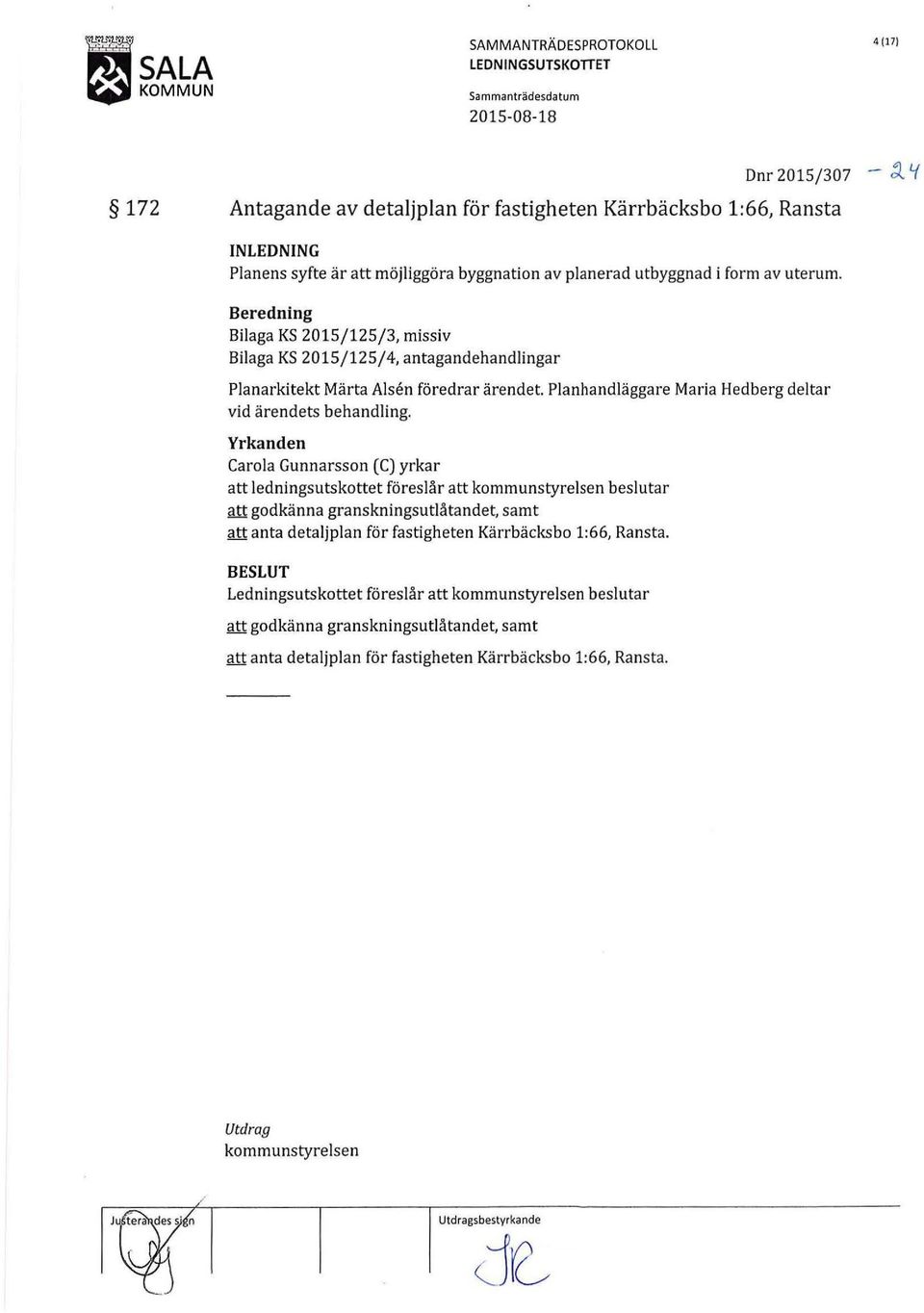 Planhandläggare Maria Hedberg deltar vid ärendets behandling.