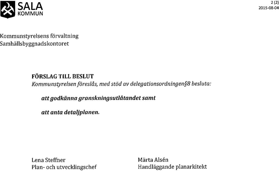 av delegationsordningen B besluta: att godkänna granskningsutlåtandet samt att