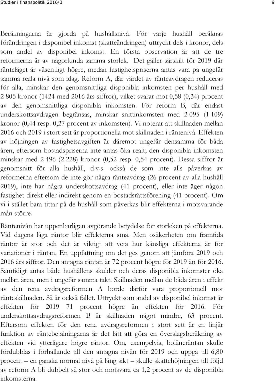 En första observation är att de tre reformerna är av någorlunda samma storlek.
