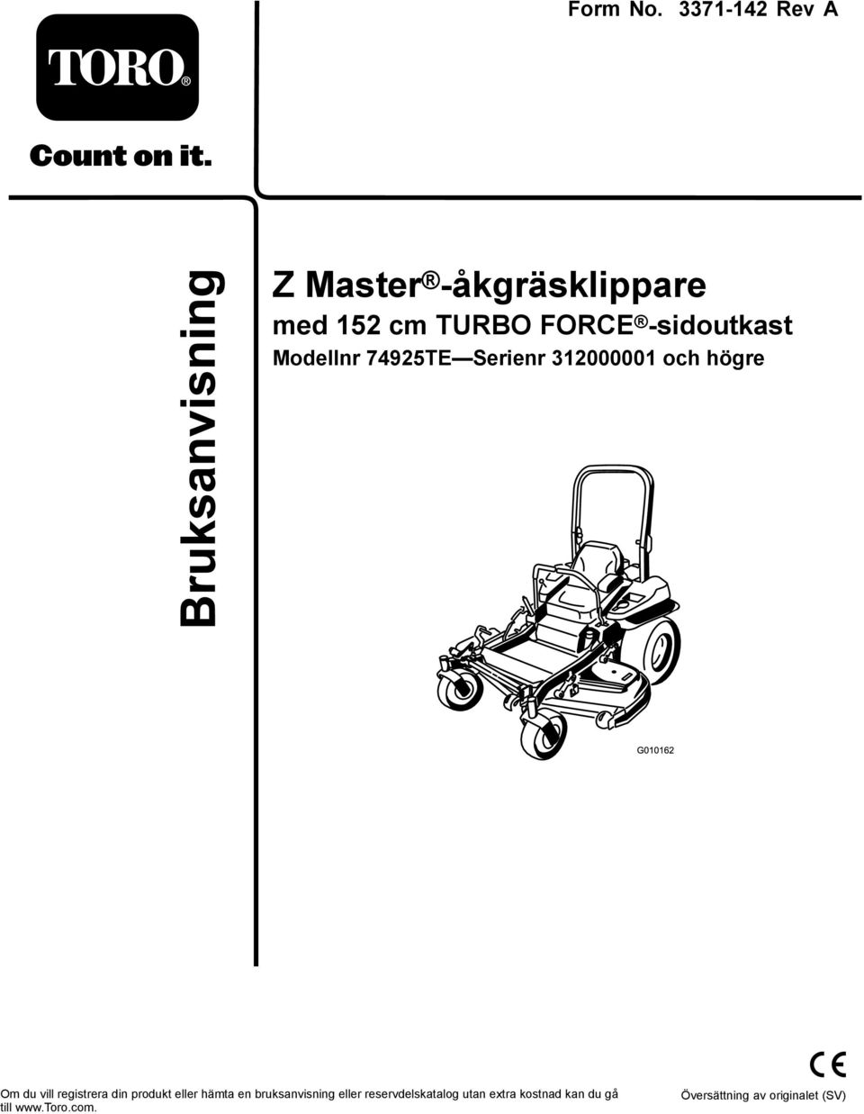 -sidoutkast Modellnr 74925TE Serienr 312000001 och högre Om du vill