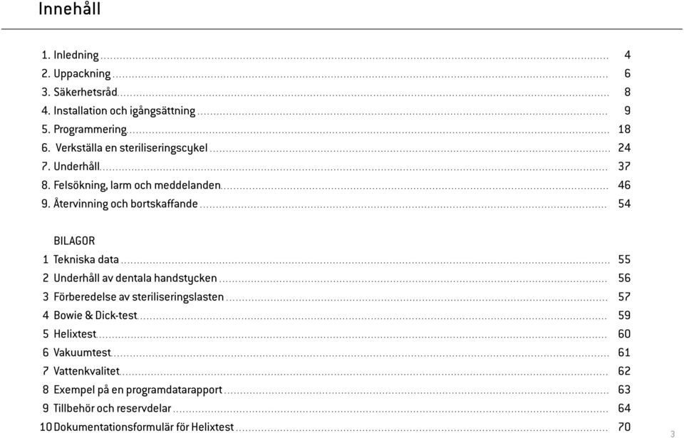 Installation och igångsättning.................................................................................................................................. 9 5. Programmering......................................................................................................................................................... 18 6.