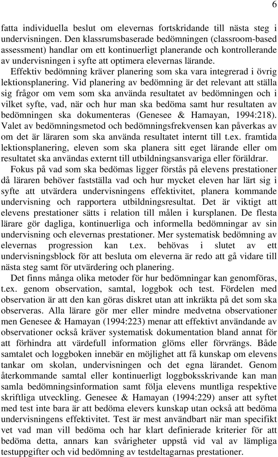 Effektiv bedömning kräver planering som ska vara integrerad i övrig lektionsplanering.