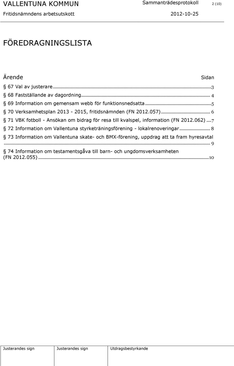 .. 6 71 VBK fotboll - Ansökan om bidrag för resa till kvalspel, information (FN 2012.062).