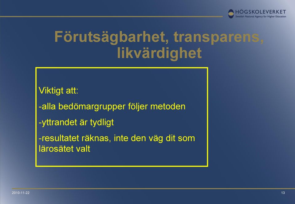 metoden -yttrandet är tydligt -resultatet