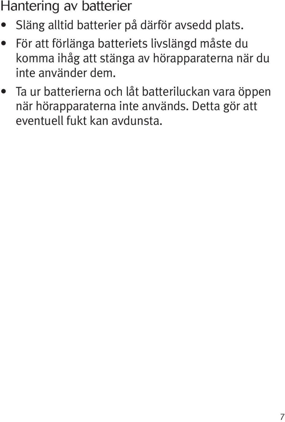 hörapparaterna när du inte använder dem.