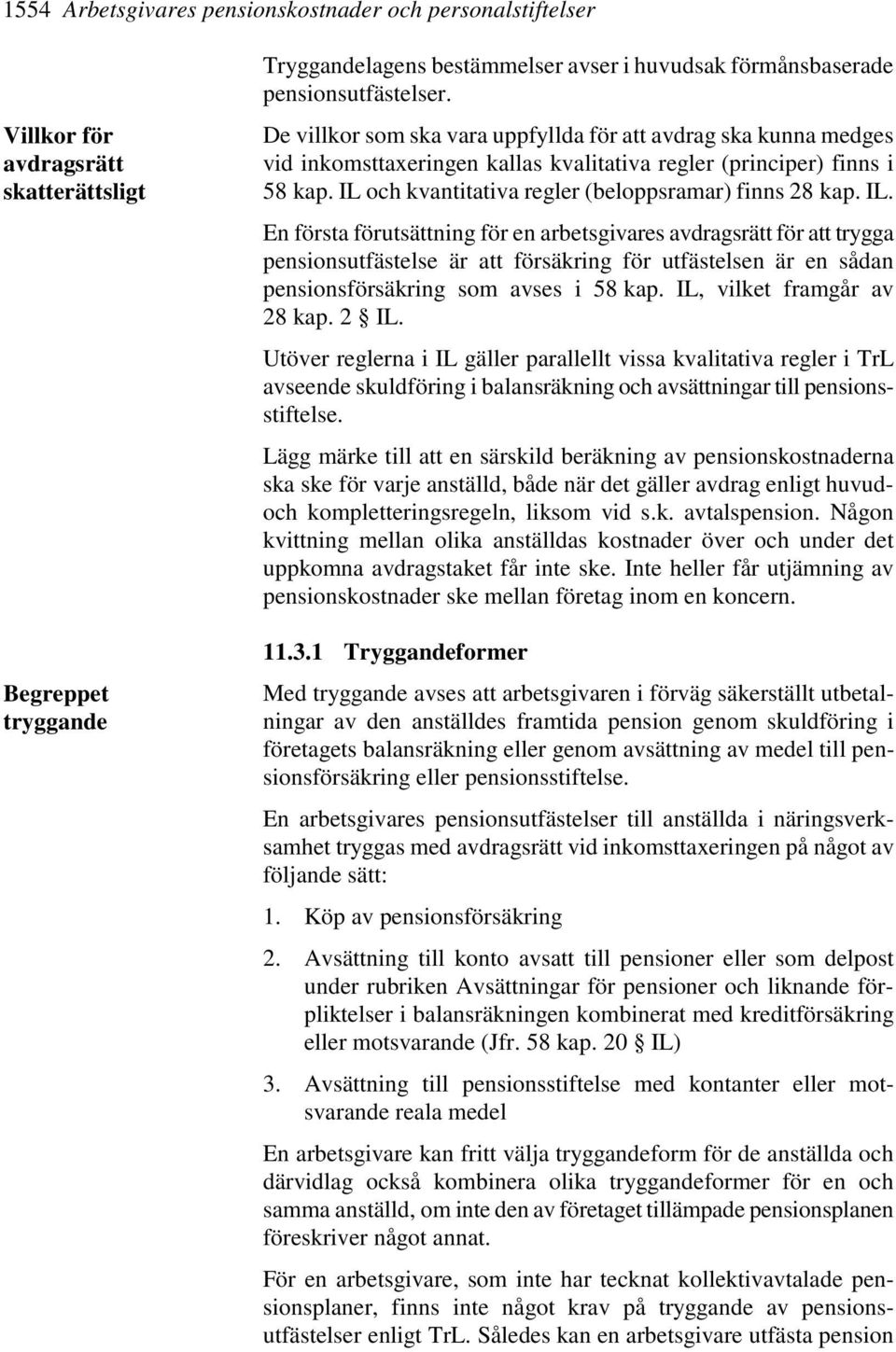 IL och kvantitativa regler (beloppsramar) finns 28 kap. IL.