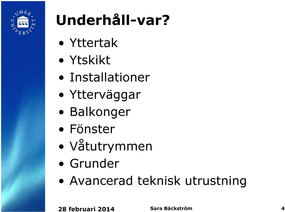 Ytterväggar Balkonger Fönster