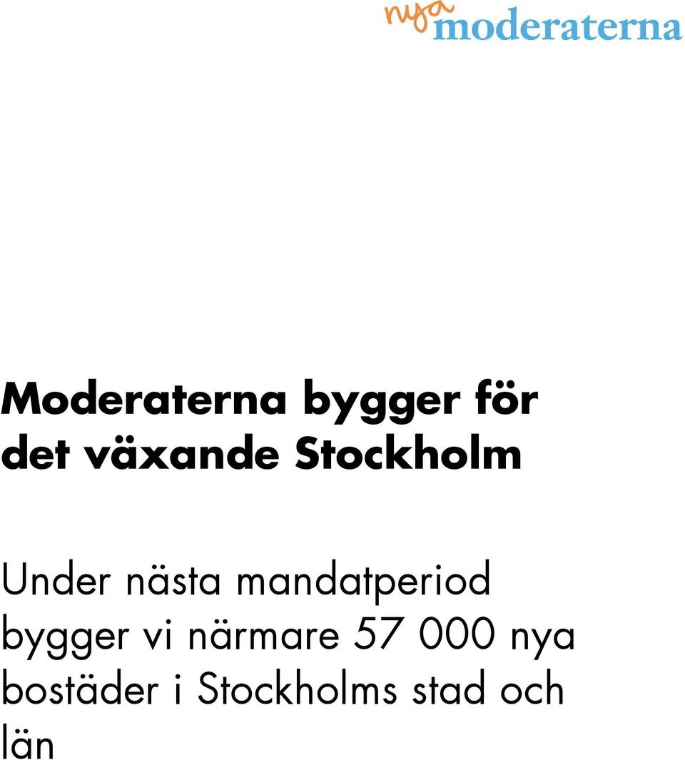 mandatperiod bygger vi närmare 57