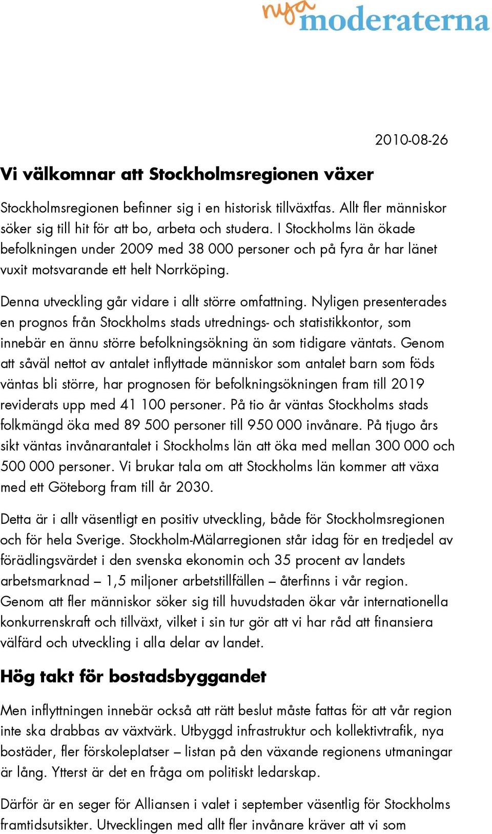 Nyligen presenterades en prognos från Stockholms stads utrednings- och statistikkontor, som innebär en ännu större befolkningsökning än som tidigare väntats.