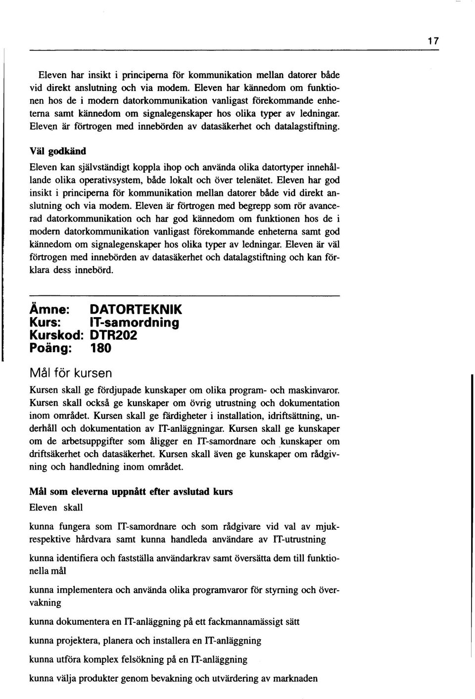 Eleven är förtrogen med innebörden av datasäkerhet och datalagstiftning.
