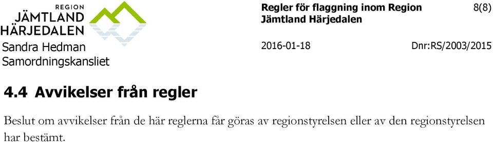 avvikelser från de här reglerna får