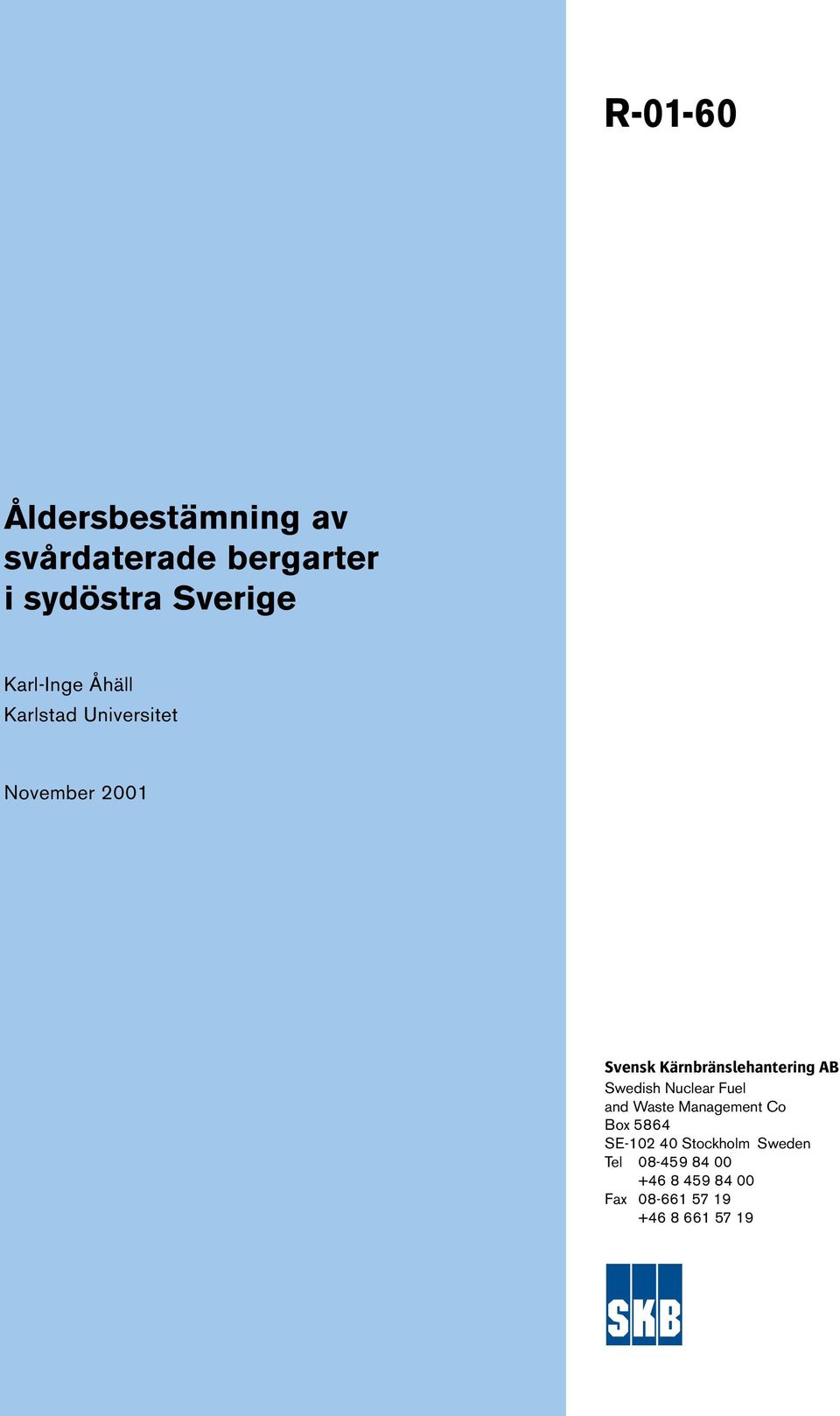 Kärnbränslehantering AB Swedish Nuclear Fuel and Waste Management Co Box