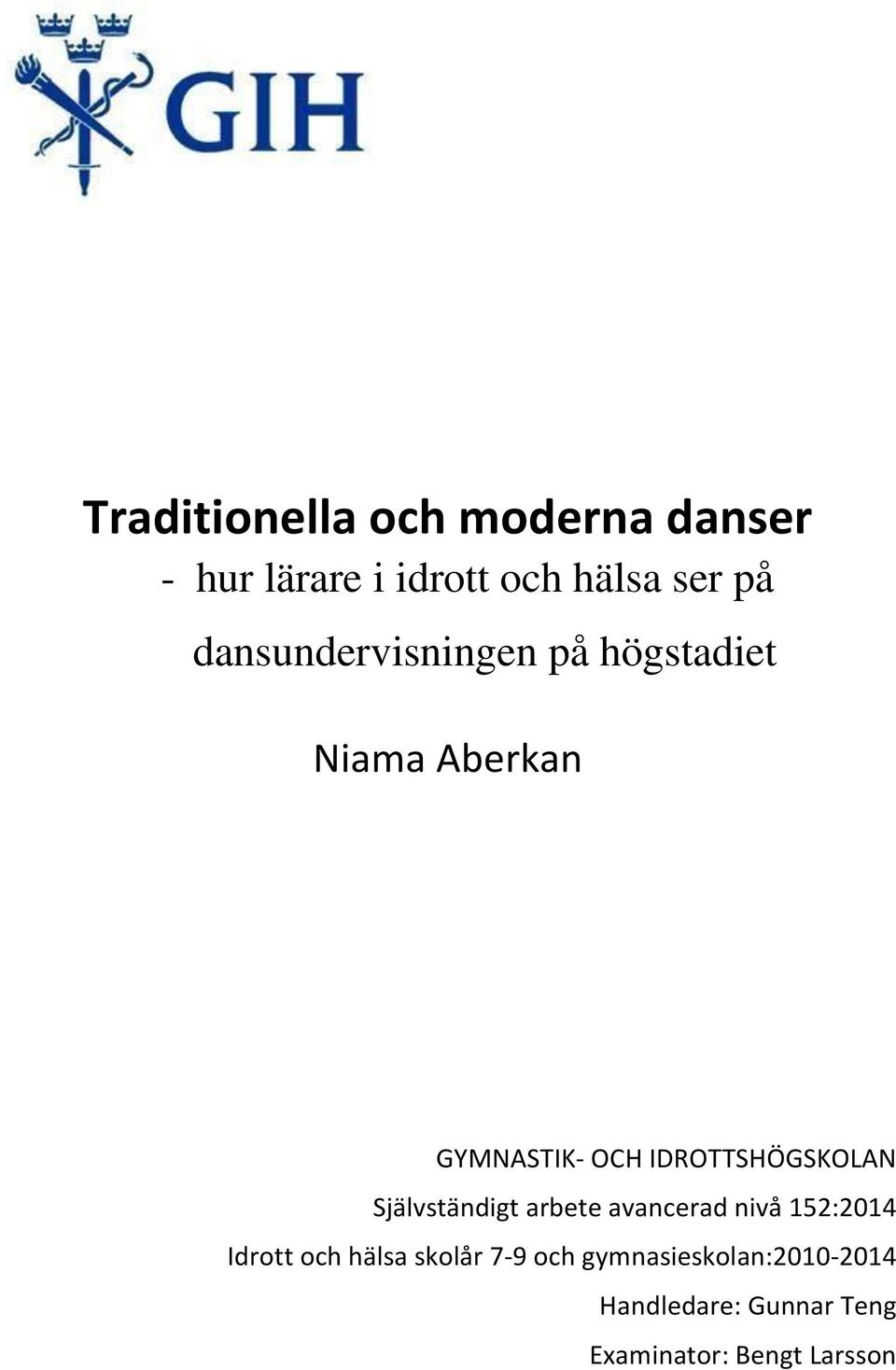 IDROTTSHÖGSKOLAN Självständigt arbete avancerad nivå 152:2014 Idrott och