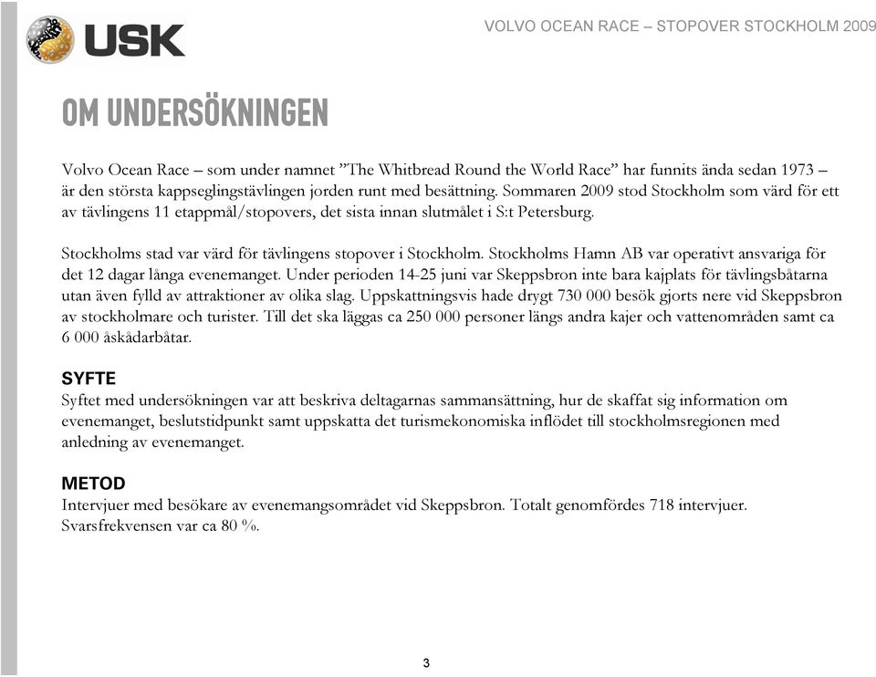 Stockholms Hamn AB var operativt ansvariga för det 12 dagar långa evenemanget.