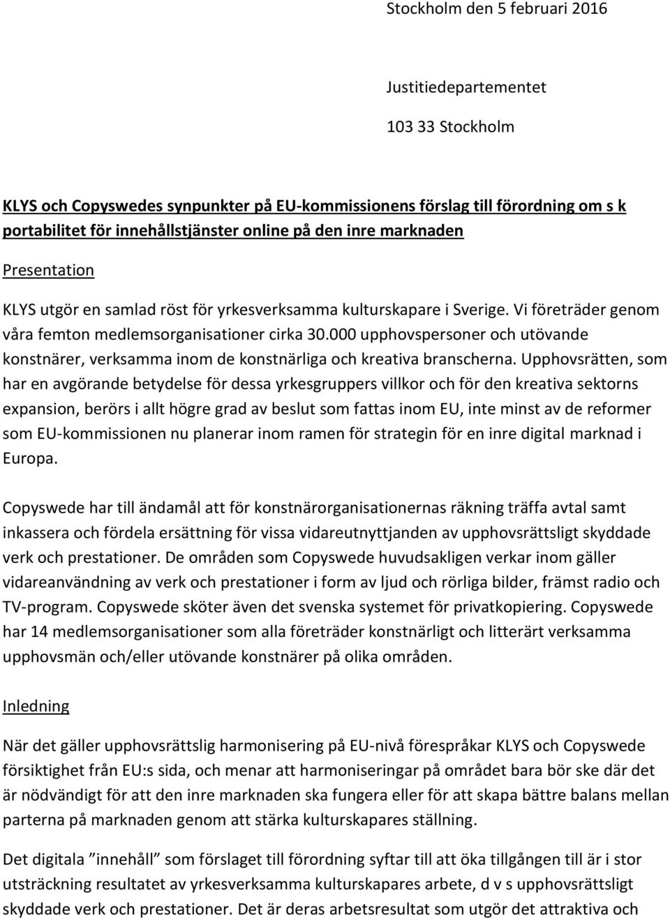 000 upphovspersoner och utövande konstnärer, verksamma inom de konstnärliga och kreativa branscherna.