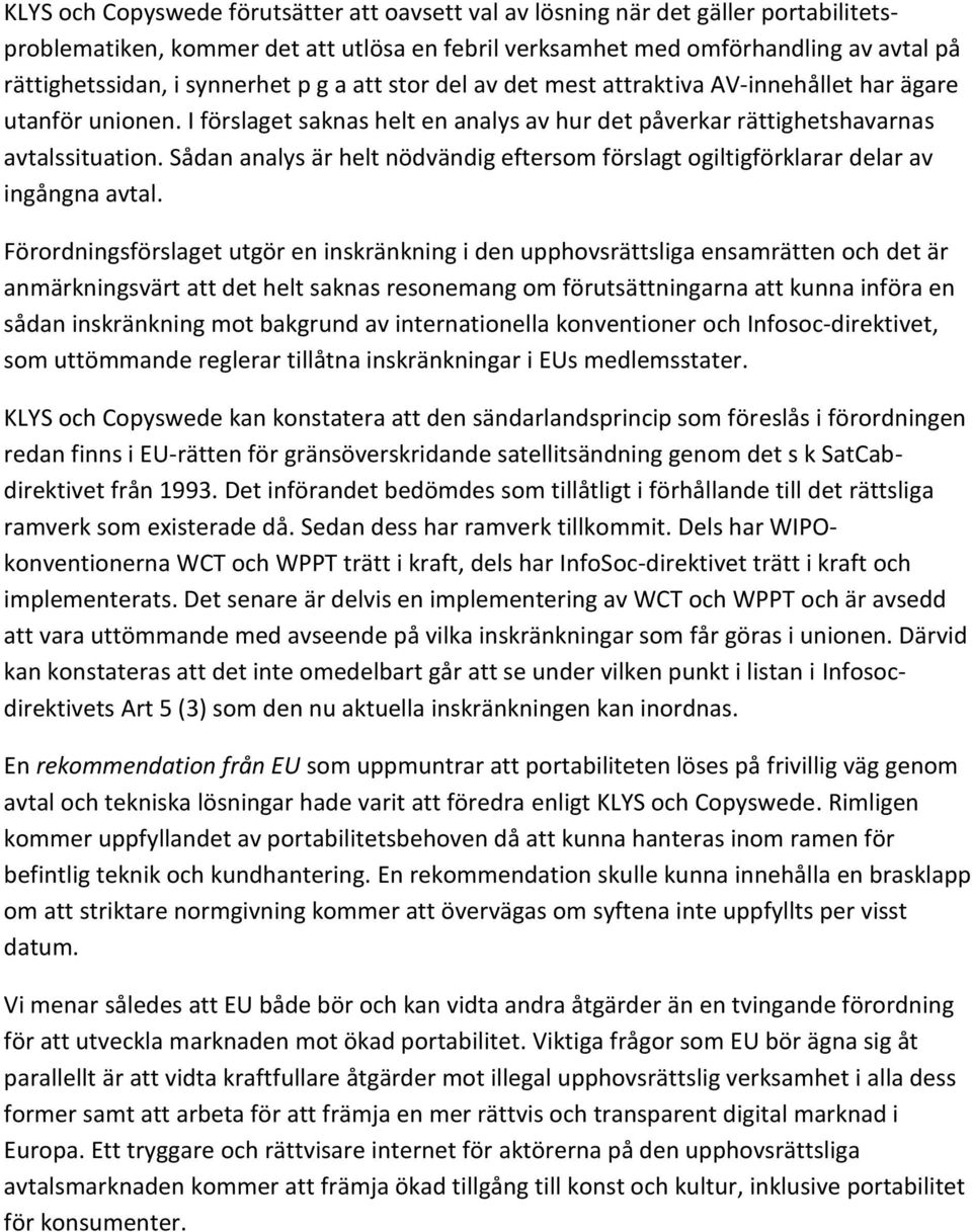 Sådan analys är helt nödvändig eftersom förslagt ogiltigförklarar delar av ingångna avtal.