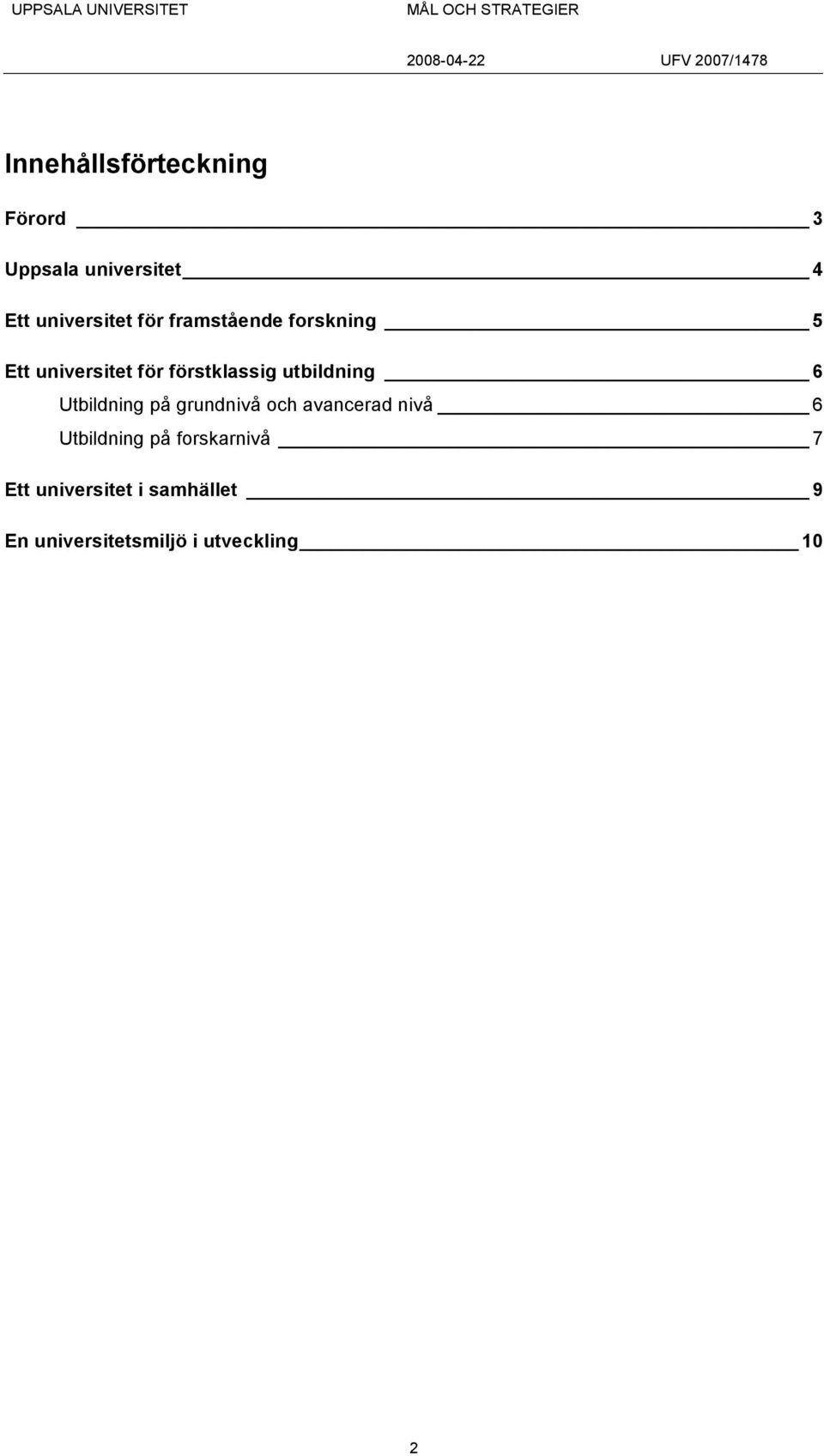 utbildning 6 Utbildning på grundnivå och avancerad nivå 6 Utbildning