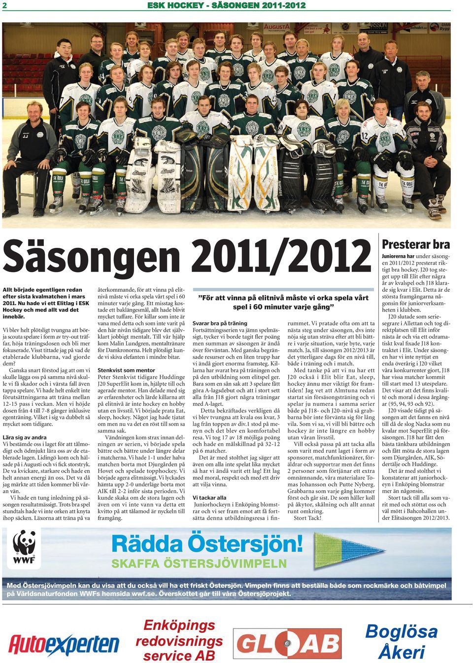 Ganska snart förstod jag att om vi skulle lägga oss på samma nivå skulle vi få skador och i värsta fall även tappa spelare.