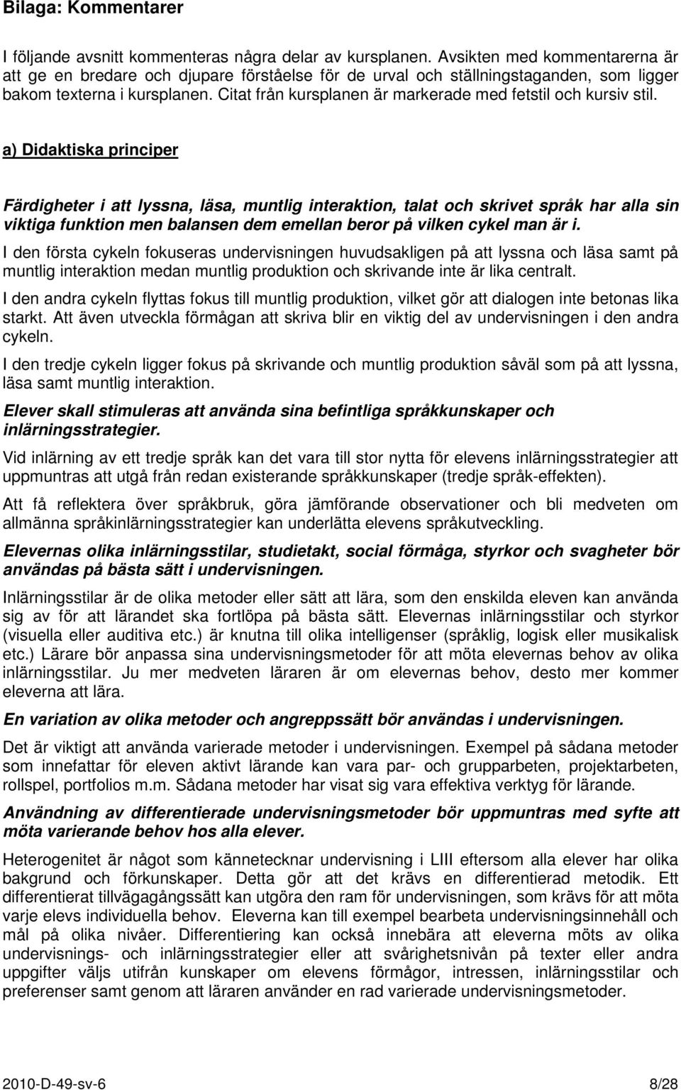 Citat från kursplanen är markerade med fetstil och kursiv stil.